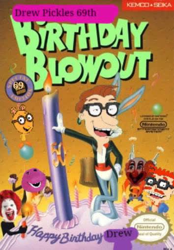 Drew Pickles 69th Birthday Blowout  for the NES