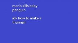 mario kills baby penguin