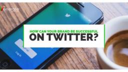 How can your brand be successful on Twitter_