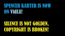 Spencer Karter Is Now On VidLii! Silence Is NOT Golden Copyright Is Broken!