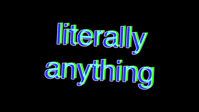 literally anything