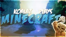 Koalaz Plays Minecraft - The Return