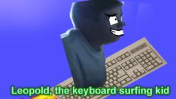Leopold, the keyboard surfing kid