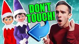 ELF ON THE SHELF IS REAL 7! DON'T TOUCH!