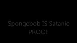 SPONGEBOB IS SATANIC