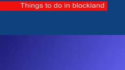 Things to do in blockland