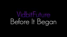VidbitFuture: Before It Began