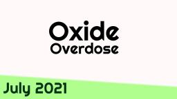 Oxide Overdose 7.21.2021