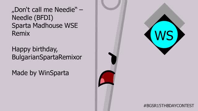 [Contest entry, HBD BGSR] BFDI Needle Dont call me Needie! has got a Sparta Madhouse WSE Remix
