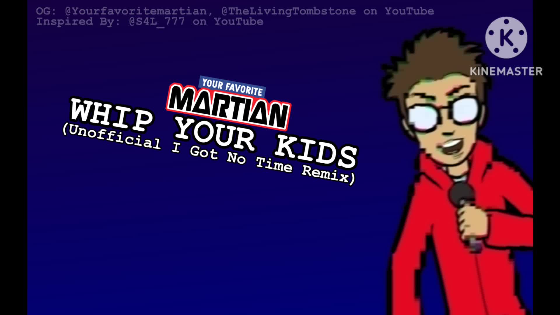 Your Favorite Martian - Whip Your Kids (Unofficial I Got No Time Remix)