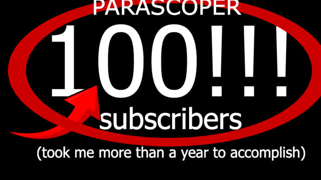 Parascoper: 100 subscriber special