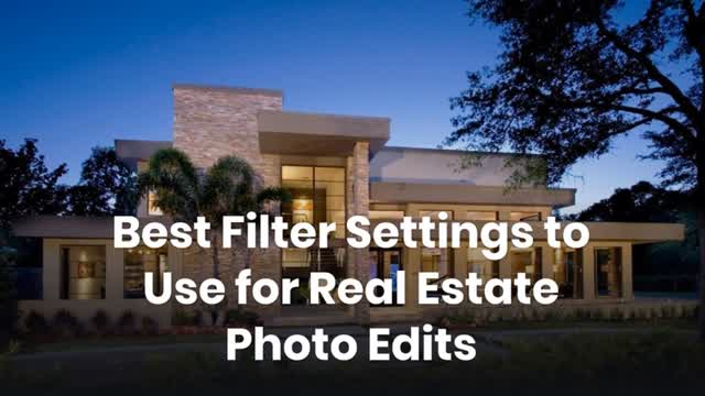 Best Filter Settings to Use for Real Estate Photo Edits