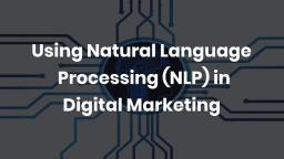 Using Natural Language Processing (NLP) in Digital Marketing