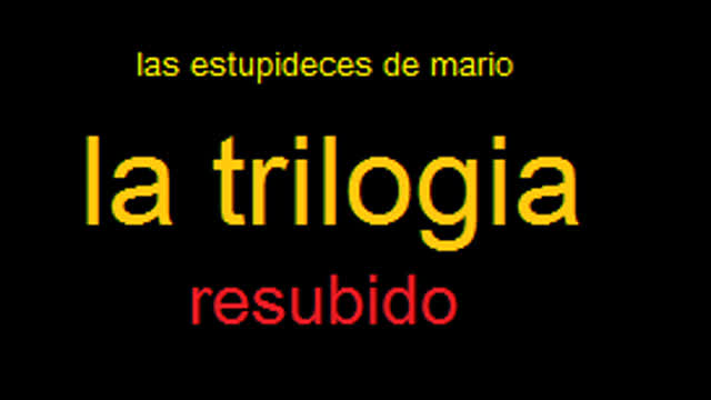 Las Estupideces de Mario Bros TRILOGIA. (resubido)