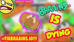 PSA!: MUST WATCH [#FIXBRAAINS.IO] Braains.io is dying | M0de fix the io game