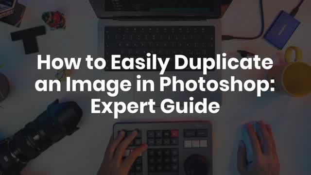 How to Easily Duplicate an Image in Photoshop: Expert Guide