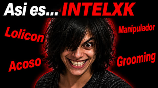 Así es IntelXK: UN INFAME LOQUENDERO PARTE 1/2