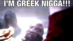 im greek nigga