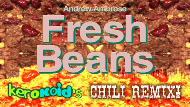 Andrew Ambrose - Fresh Beans (Kerokoid's Chili Remix!)