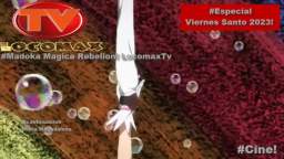 LocomaxTv Bolivia Especial Semana Santa Viernes Santo Madoka Magica 2023