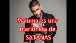 Critica religiosa #5: Maluma es la marioneta de SATANAS