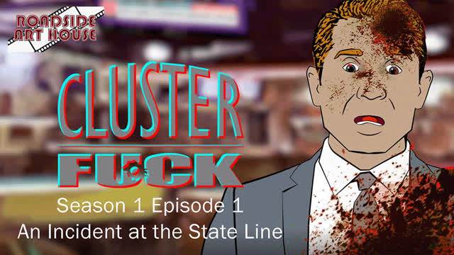 Cluster Fuck Season 1 Episode 1
