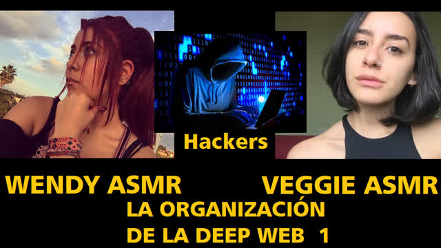 WENDY ASMR vs Veggie ASMR [parte 1] - la organización de la deep web