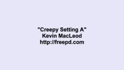 Kevin MacLeod ~ Creepy Setting A