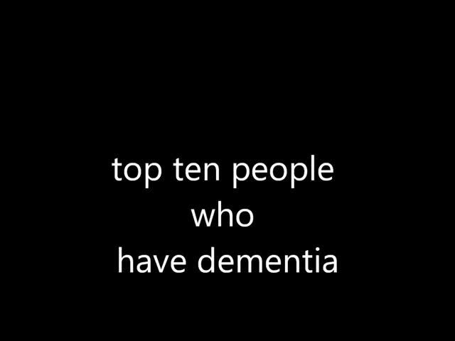 top ten people who have dementia.mp4 top ten people who have dementia.mp4