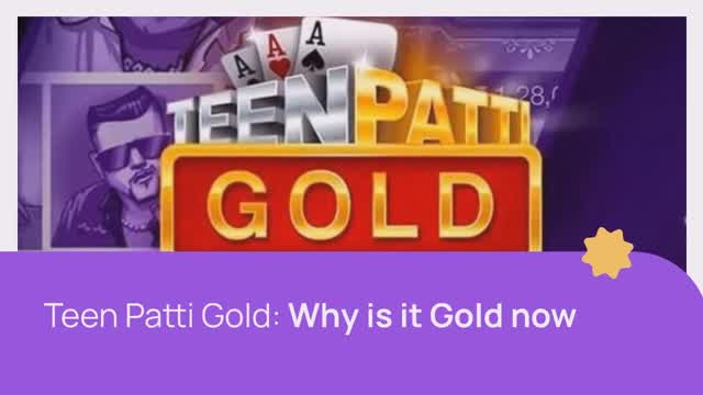 Teen Patti Gold Why is it Gold now