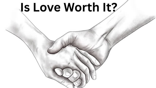 A Video About If Love Is Really Worth It