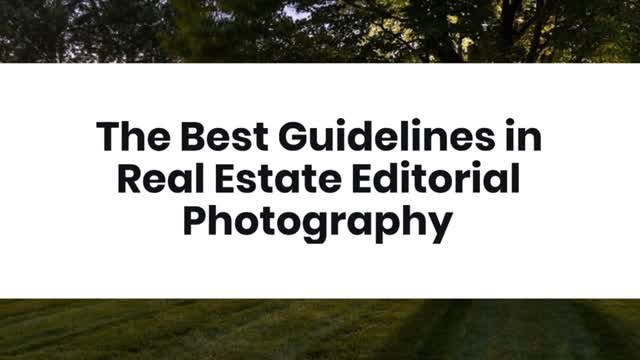 The Best Guidelines in Real Estate Editorial Photography