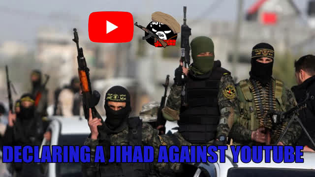 I DECLARE A JIHAD AGAINST YOUTUBE