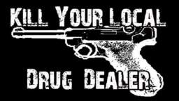 KILL YOUR LOCAL DRUG DEALER-TOTAL WAR