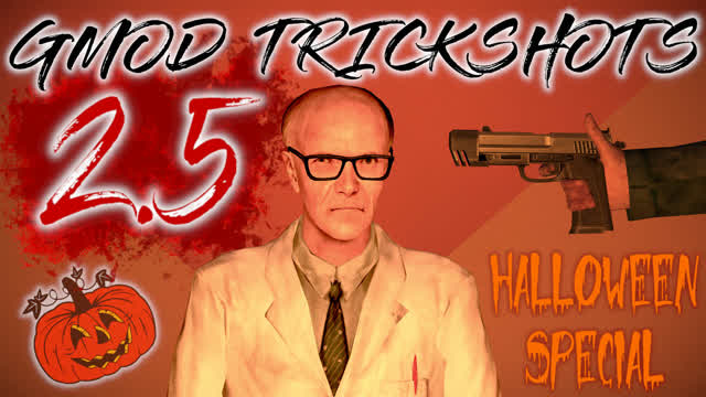 GMOD TRICKSHOTS 2.5 GMOD TRICKSHOTS 2.5