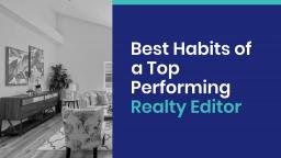 Best Habits of a Top Performing Realty Editor