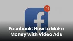 Facebook How to Make Money with Video Ads