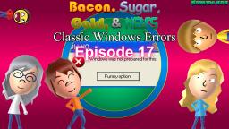 Bacon, Sugar, Gold, & News Classic Windows Errors (Ep. 17)