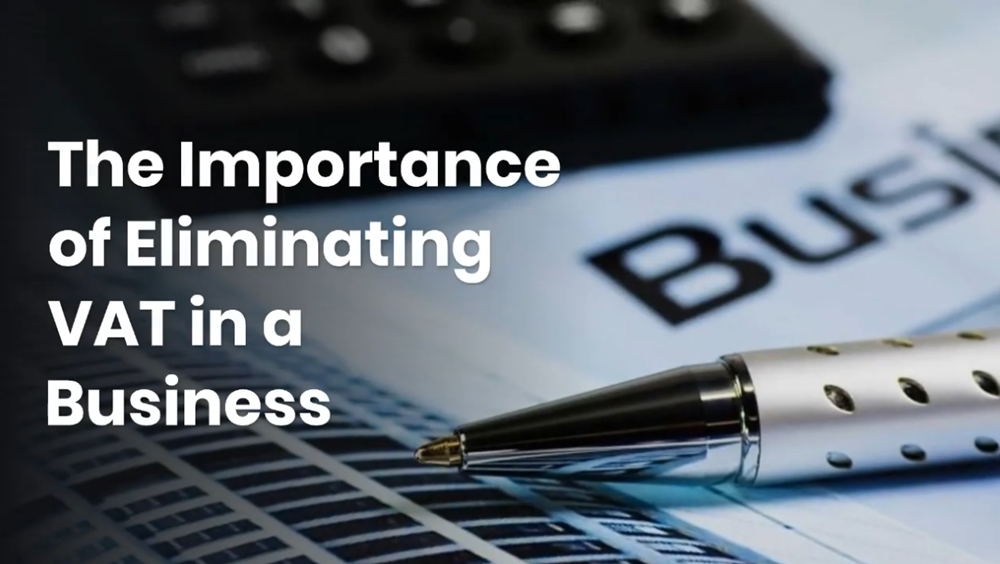 The Importance of Eliminating VAT in a Business