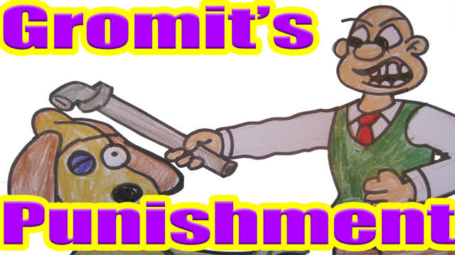 Gromit's Punishment Gromit's Punishment