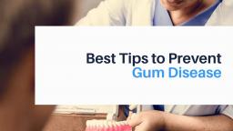 Best Tips To Prevent Gum Disease