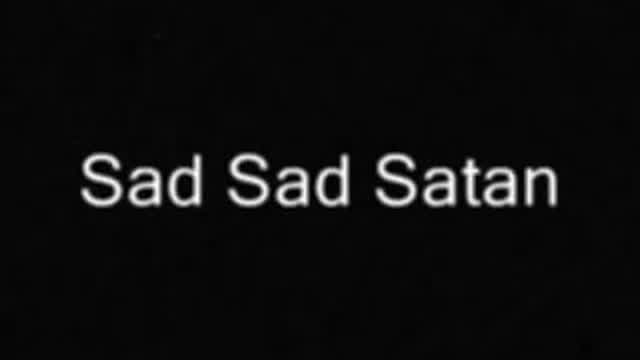 Sad Sad Satan