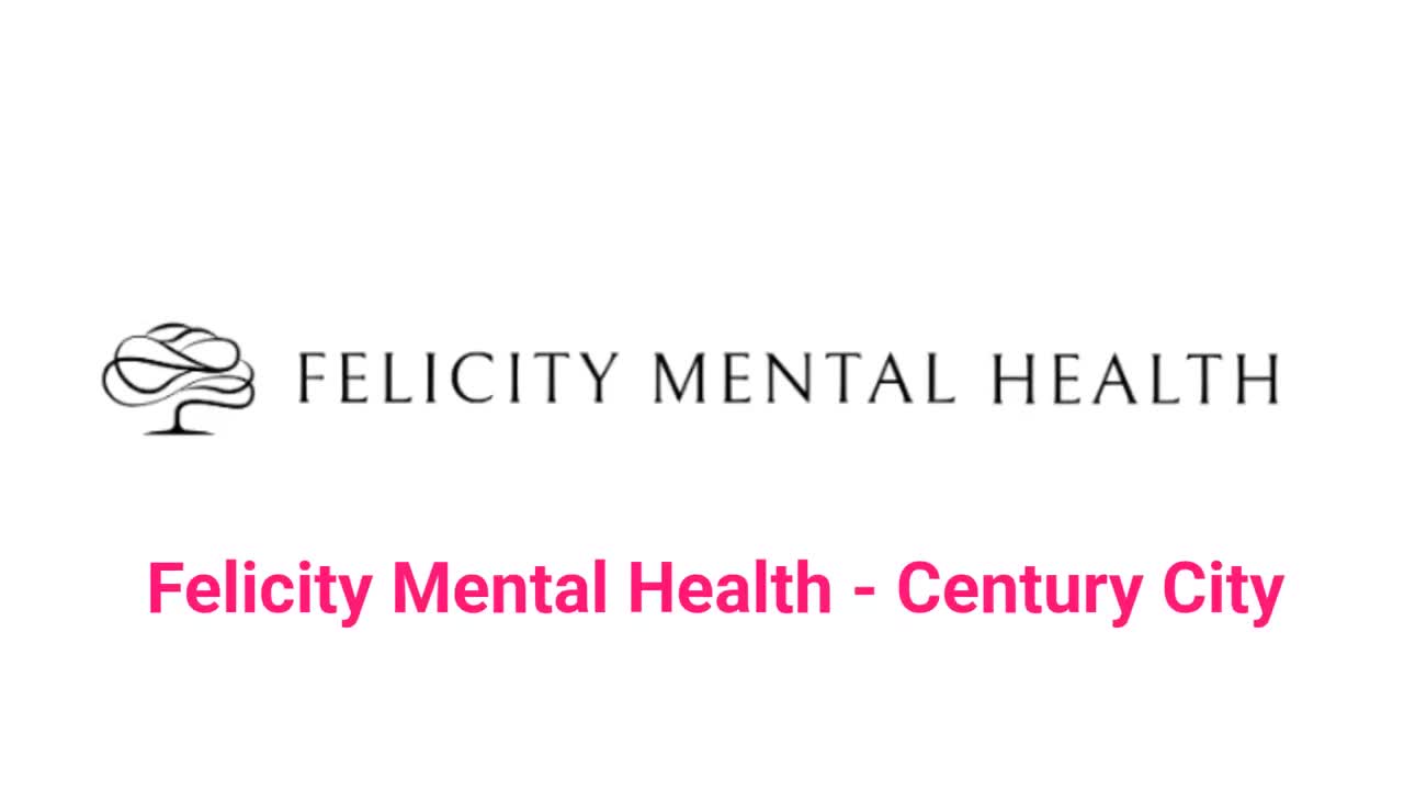 Felicity Mental Health Treatment in Century City, CA