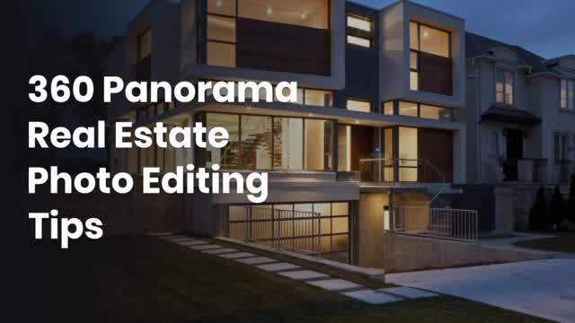 360 Panorama Real Estate Photo Editing Tips