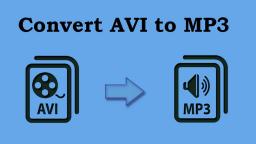 Easiest Way to Convert AVI to MP3 on Windows