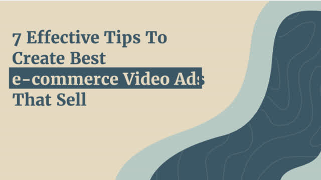 7_Effective_Tips_To_Create_Best_e-commer_Video_Ads_That_Sell