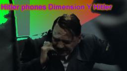 Downfall Parody - Hitler phones Dimension Y Hitler
