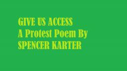Give Us Access (A Protest Poem By Spencer Karter)