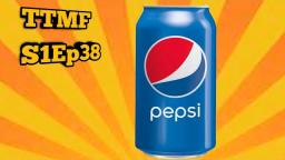 TTMF(S1 Ep38)-Pepsi Mein