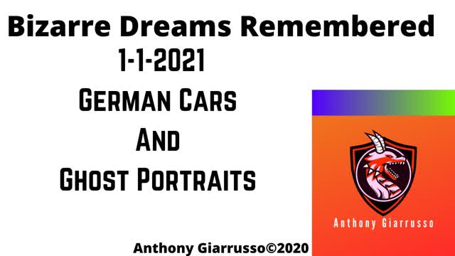 Bizarre Dreams Remembered 1-1-2021 German Cars and Ghost Portraits
